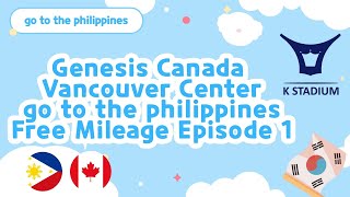 K-STADIUM  - Genesis Canada Vancouver Centergo to the philippinesFree Mileage Episode 1
