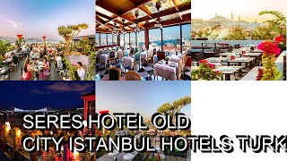 Seres Hotel Old City  Istanbul Hotels Turkey