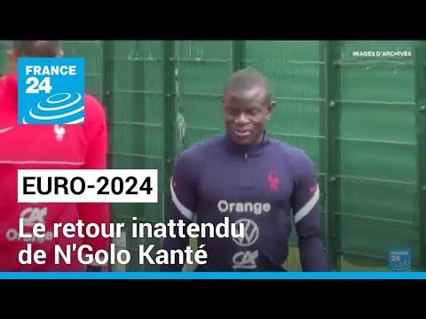 Euro-2024 : le retour inattendu de N'Golo Kanté • FRANCE 24