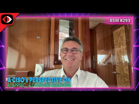 A CISO's Perspective on AI, Appsec, and Changing Behaviors - Paul Davis - ASW #293