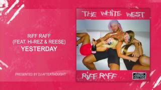 RiFF RAFF x Hi-Rez x Reese  &quot;YESTERDAY&quot; [OFFiCiAL AUDiO STREAM]