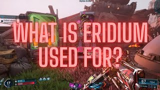 Borderlands 4 What Is Eridium Used For &amp; What Does Eridium Do In Borderlands 4