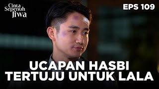 Download lagu Ucapan Hasbi Secara Ga Langsung Tertuju Untuk Lala - CINTA SEPENUH JIWA | EPS 109 Part 1 mp3