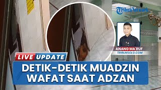 Rekaman Detik-detik Muazin Meninggal saat Kumandangkan Azan di Masjid Manang Sukoharjo