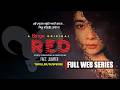 RED রেড Full Web Series Psychological Crime Thriller Shova Shimul 4K 2025