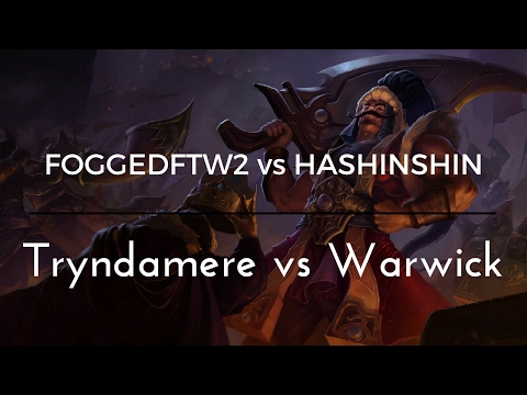Foggedftw2 vs Hashinshin - Tryndamere vs Warwick