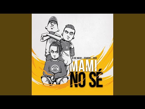 Mami No Sé (feat. Zevero & Edd Beats)