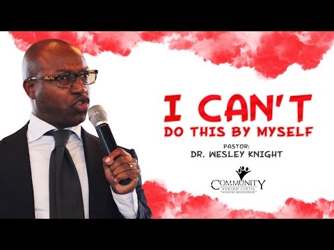 CWC SDA featuring Dr. Charles Wesley Knight - "I Can't Do This By Myself"