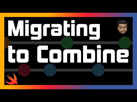 Migrating to Combine