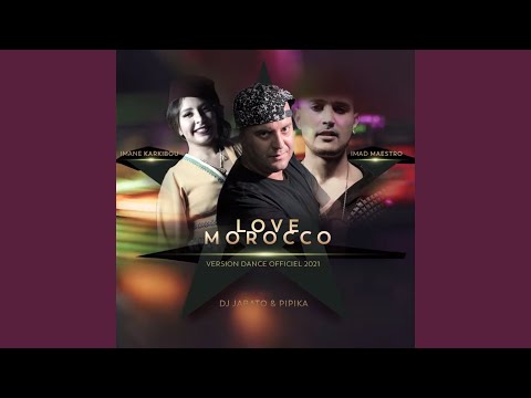 Love Morocco (Version Dance 2021) By Dj JABATO & Pipika