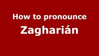How to pronounce Zagharián