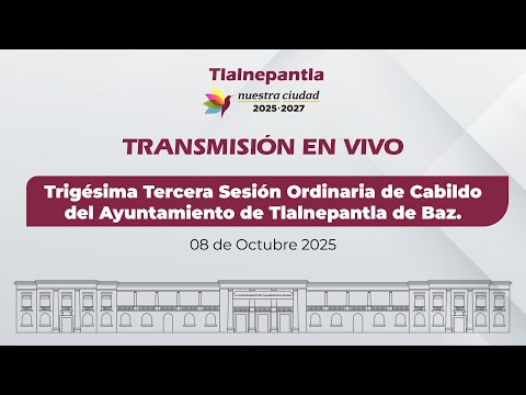Trigésima Tercera Sesión Ordinaria de Cabildo del Ayuntamiento de Tlalnepantla de Baz