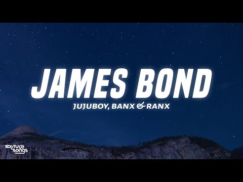 Jujuboy, Banx & Ranx - James Bond (Lyrics)