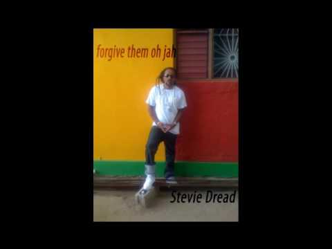 Forgive them oh Jah - Stevie Dread