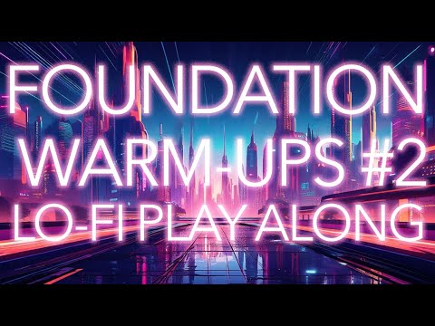 Foundation Warm-Ups 2 - Lofi Play Along