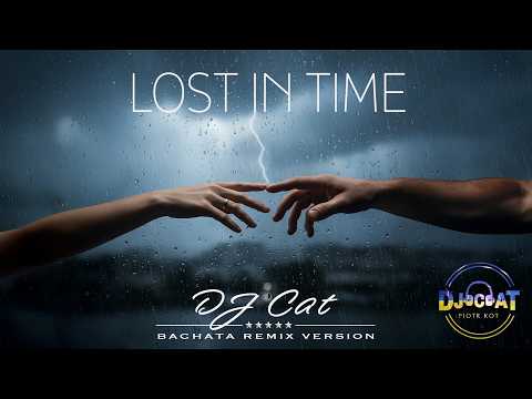 DJ Cat - Lost In Time (Bachata Remix Version)