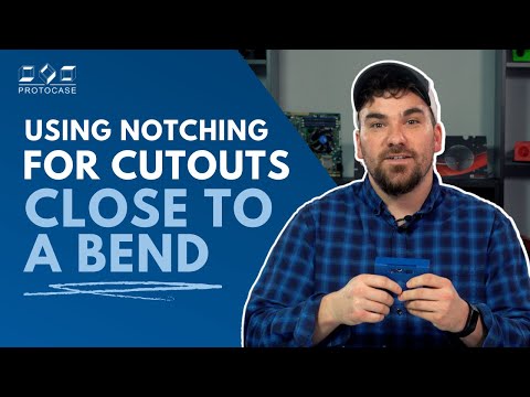 Proto Tech Tip - Using Notching for Cutouts Close to a Bend