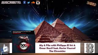 Aly & Fila with Philippe El Sisi & Omar Sherif feat. Karim Youssef - The Chronicles (Extended Mix)