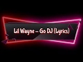 Lil Wayne - Go DJ (Lyric Video)