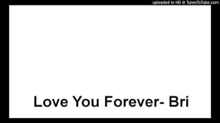 Love You Forever- Bri