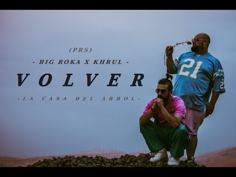 BIG ROKA X KHRUL //VOLVER (VIDEOCLIP//LA CASA DEL ÁRBOL)
