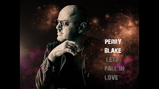 PERRY BLAKE ~ LETS FALL IN LOVE
