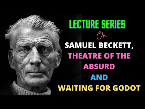 Samuel Beckett, Theatre of the Absurd and Waiting for Godot || Lecture Series