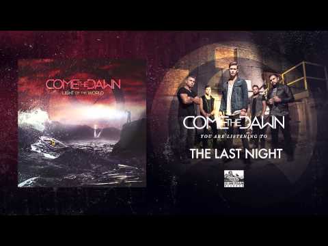 COME THE DAWN - The Last Night