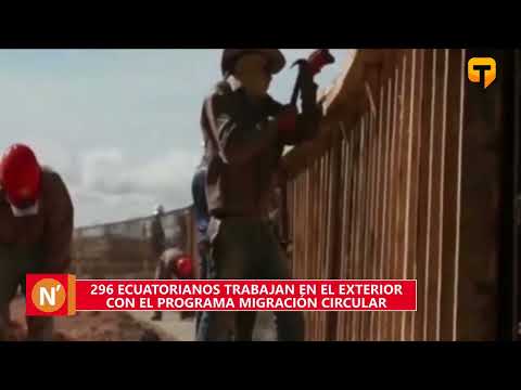 296 ecuatorianos trabajan en el exterior con el programa migración circular