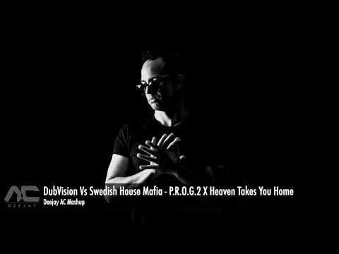 DubVision Vs Swedish House Mafia - P R O G 2 X Heaven Takes You Home (Deejay AC Mashup)