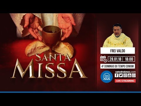 Santa Missa - 28/01/18 - 18h00 - Frei Valdo