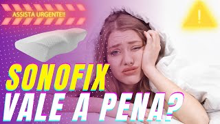 Sonofix vale a pena? Sonofix é bom? Sonofix ajuda mesmo? [ASSISTA URGENTE]