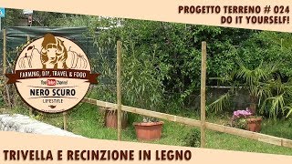 TRIVELLA MANUALE E PALI IN LEGNO RECINZIONE | PROGETTO TERRENO #024