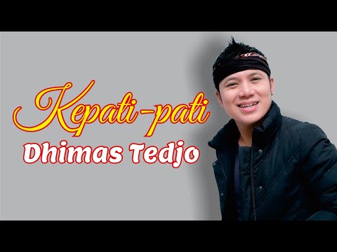 Kepati-pati - Dhimas Tedjo