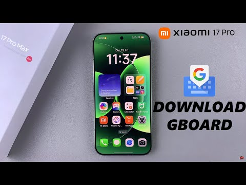 How To Install Google Keyboard (Gboard) On Xiaomi 17 Pro
