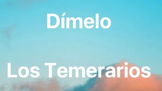 Los Temerarios - Dímelo - Letra