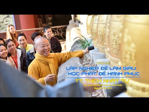 Lập nghiệp để thành công, học Phật để hạnh phúc - TT. Thích Nhật Từ