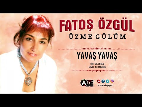Fatoş Özgül - Yavaş Yavaş { 2004 © Aze Müzik }