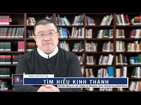 Để hiểu đúng các câu chuyện về Abraham, Isaac, Giacob trong Kinh thánh