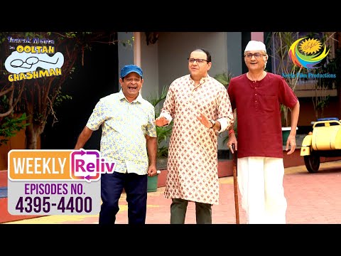 Weekly Reliv - Taarak Mehta Ka Ooltah Chashmah - Episodes 4395 TO 4400 | 12 May 2025 To 17 May 2025