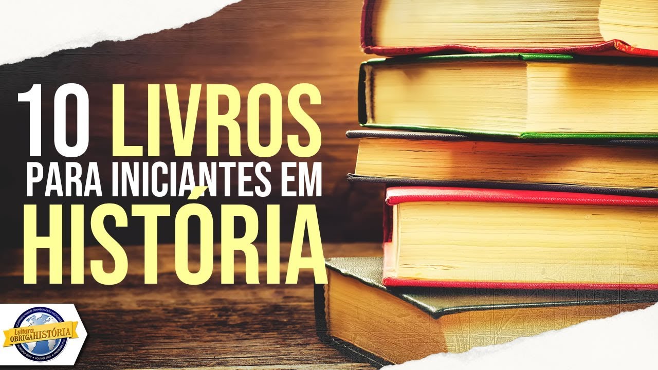 10 LIVROS para iniciantes em HISTÓRIA