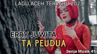 Download lagu Lagu Aceh Terbaru 2023 - Ery Juwita Ta Peu Dua mp3
