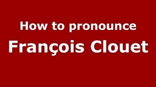 How to pronounce François Clouet