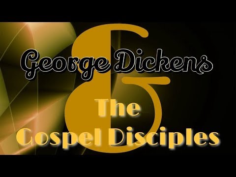 George Dickens & the Gospel Disciples