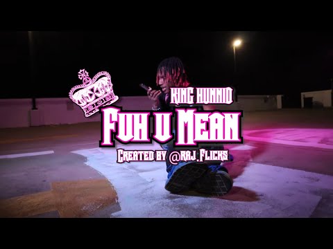 KING HUNNID - FUH U MEAN (Official Music Video)