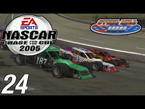 Let's Play NASCAR 2005 - Part 24 - '04 Steel Mill 100