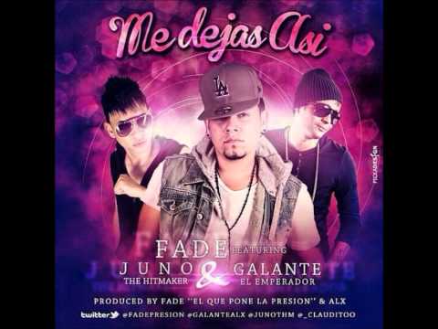 ME DEJAS ASI - FADE FT. JUNO Y GALANTE EL EMPERADOR ʬMUSICѧBANDOLEROʬ