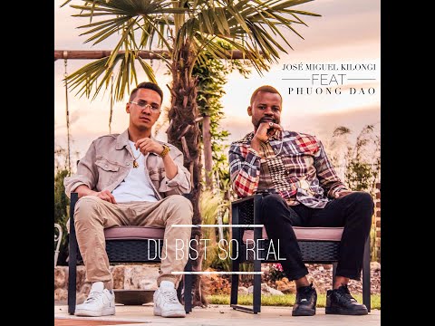 José Miguel Kilongi feat. Phuong Dao - Du Bist So Real (Official Video)