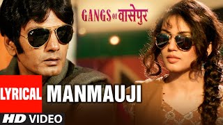 Lyrical: Manmauji Song  Gangs Of Wasseypur  Manoj 