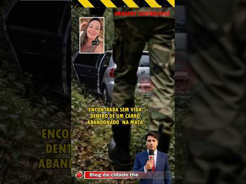 Caso Gilzandra Feitosa - Encontrada sem vida dentro de um.carro em Várzea Grande Piauí